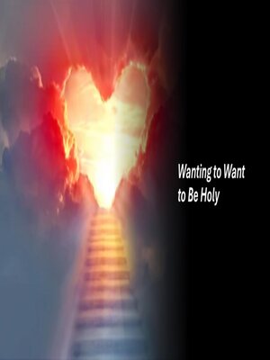 cover image of Wanting to Want to Be Holy